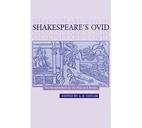 Shakespeare's Ovid: The Metamorphoses in the Plays and Poems