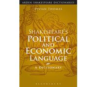 Shakespeare's Political and Economic Language: A Dictionary (Arden Shakespeare Dictionaries)