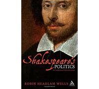 Shakespeare's Politics: A Contextual Introduction by Robin Headlam Wells (2008-12-06)
