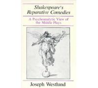 Shakespeare's Reparative Comedies : A Psychoanalytic View of the Middle Ages