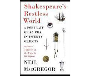Shakespeare's Restless World: A Portrait of an Era in Twenty Objects