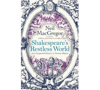 Shakespeare's Restless World: An Unexpected History in Twenty Objects