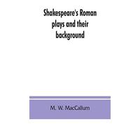 Shakespeare's Roman plays and their background