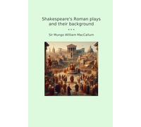 Shakespeare's Roman plays and their background (Classic Books)