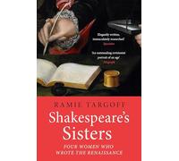 Shakespeare's Sisters : Four Women Who Wrote the Renaissance