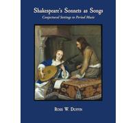 Shakespeare's Sonnets as Songs: Conjectural Settings to Period Music