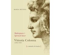 Shakespeare's Spiriterd Sister VITTORIA COLONNA