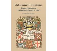 Shakespeare's Tercentenary: Staging Nations and Performing Identities in 1916