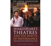 Shakespeare's Theatres and the Effects of Performance (The Arden Shakespeare Library)