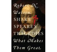 Shakespeare's Tragedies : What Makes Them Great