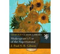 Shakespeare's Use of the Supernatural