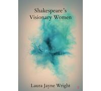 Shakespeare's Visionary Women (Elements in Shakespeare Performance)
