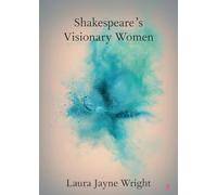 Shakespeare's Visionary Women (Elements in Shakespeare Performance)
