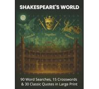 Shakespeare's World: 105 Large Print Puzzles: A 3-Act Journey of Word Searches & Crosswords Through The Bard's Comedies, Tragedies, and Histories |8.5 ... Gift for Vacations, Holidays, and Free Times