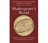 Shakespeares World: Seeing the Plays through Elizabethan Eyes