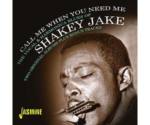 Shakey Jake - Call Me When You Need Me: The Vocal & Harmonica Blues Of Shakey Jake - Two Original Albums Plus Bonus Tracks