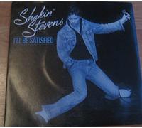 SHAKIN STEVENS 7"Single I'll Be Satisfied/Don't Be Late (Miss Kate) EX+