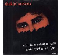 Shakin' Stevens - What Do You Want To Make Those Eyes At Me For [7" Vinyl]