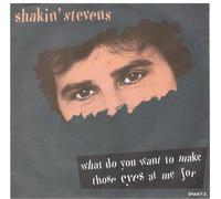 Shakin' Stevens - What Do You Want To Make Those Eyes At Me For / Yeah You're Evil [7" Vinyl]