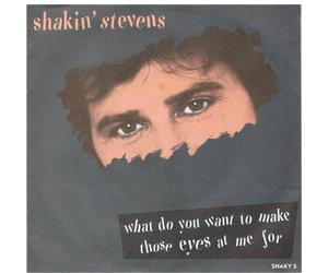Shakin' Stevens - What Do You Want To Make Those Eyes At Me For / Yeah You're Evil [7" Vinyl]