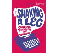 Shaking A Leg: Collected Journalism and Writings