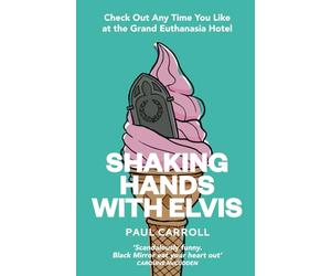 Shaking Hands with Elvis: Check Out Any Time You Like at the Grand Euthanasia Hotel