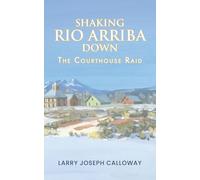Shaking Rio Arriba Down: The Courthouse Raid