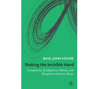 Shaking the Invisible Hand: Complexity, Endogenous Money and Exogenous Interest Rates
