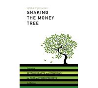 Shaking the Money Tree: The Art of Getting Grants and Donations for Film and Video (Shaking the Money Tree: The Art of Getting Grants & Donations)