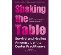 Shaking the Table : Survival and Healing Amongst Identity Center Practitioners