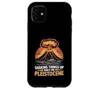 Shaking Things Up Since Pleistocene Volcano Geologist Case for iPhone 11