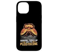 Shaking Things Up Since Pleistocene Volcano Geologist Case for iPhone 14