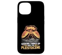 Shaking Things Up Since Pleistocene Volcano Geologist Case for iPhone 15