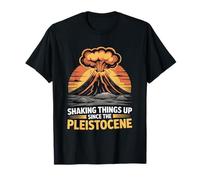 Shaking Things Up Since Pleistocene Volcano Geologist T-Shirt
