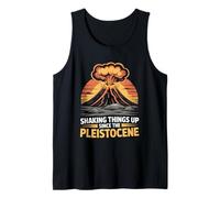 Shaking Things Up Since Pleistocene Volcano Geologist Tank Top