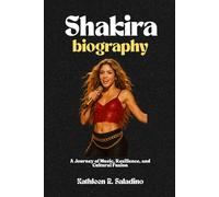 SHAKIRA BIOGRAPHY: A Journey of Music, Resilience, and Cultural Fusion
