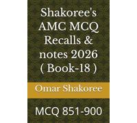 Shakoree's AMC MCQ Recalls & notes 2026 ( Book-18 ): MCQ 851-900