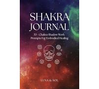 Shakra Journal: 70+ Chakra Shadow Work Prompts For Embodied Healing