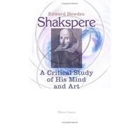 Shakspere: A Critical Study of His Mind and Art