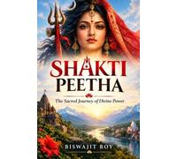 SHAKTI PEETHA: The Sacred Journey of Divine Power