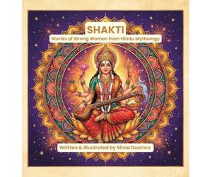 Shakti: Stories of Strong Women from Hindu Mythology