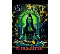 Shakti: The Tantric Goddess of Power: 9 (Unraveling the Hindu Pantheon: Your Essential Guide to Gods, Goddesses, Myths, Legends, Vedic Texts and Ancient Wisdom)