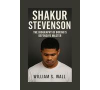 SHAKUR STEVENSON: The Biography Of Boxing,s Defensive Master