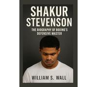 SHAKUR STEVENSON: The Biography Of Boxing,s Defensive Master