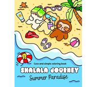 SHALALA JOURNEY SUMMER PARADISE: Cute and simple coloring book for adults and teens, easy designs for relaxation featuring super cute animals in funny summer activities.