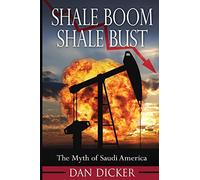 Shale Boom, Shale Bust: The Myth of Saudi America