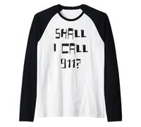 Shall i Call 911? Raglan Baseball Tee