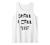 Shall i Call 911? Tank Top