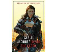 Shall Machines Divide the Earth