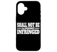 SHALL NOT BE INFRINGED 2ND AMENDMENT SECOND AMENDMENT Case for iPhone 16